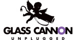 Glass Cannon Unplugged